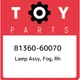 81360-60070 Toyota Lamp assy, fog, rh 8136060070, New Genuine OEM Part